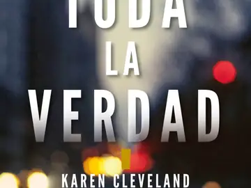 'Toda la verdad', de Karen Cleveland 'Toda la verdad', de Karen Cleveland