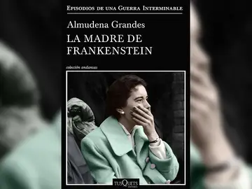 'La madre de Frankenstein' de Almudena Grandes 'La madre de Frankenstein' de Almudena Grandes