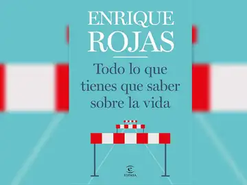'Todo lo que tienes que saber sobre la vida' de Enrique Rojas 'Todo lo que tienes que saber sobre la vida' de Enrique Rojas