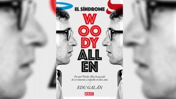 'El síndrome de Woody Allen' de Edu Galán 'El síndrome de Woody Allen' de Edu Galán