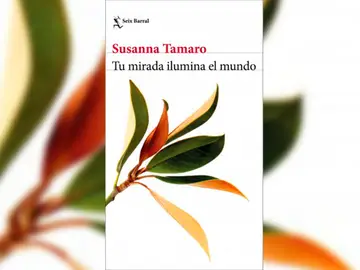 Portada de 'Tu mirada ilumina el mundo', de Susanna Tamaro Portada de 'Tu mirada ilumina el mundo', de Susanna Tamaro