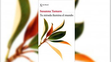 Portada de 'Tu mirada ilumina el mundo', de Susanna Tamaro Portada de 'Tu mirada ilumina el mundo', de Susanna Tamaro