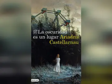 'La oscuridad es un lugar' de Ariadna Castellarnau 'La oscuridad es un lugar' de Ariadna Castellarnau