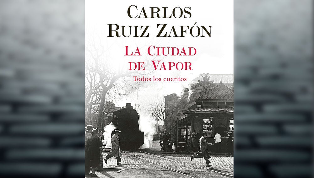 'La ciudad de vapor' de Carlos Ruiz Zafón