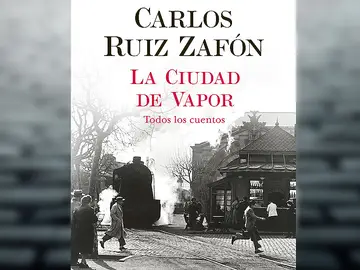 'La ciudad de vapor' de Carlos Ruiz Zafón 'La ciudad de vapor' de Carlos Ruiz Zafón