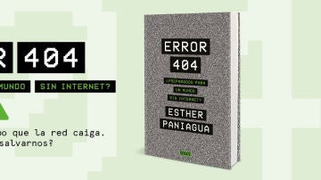 ¿Estamos preparados para un mundo sin Internet?, "Error 404" de Esther Paniagua tiene la respuesta.