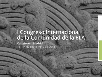 Madrid acoge el Primer Congreso Internacional de la Comunidad de la ELA Madrid acoge el Primer Congreso Internacional de la Comunidad de la ELA
