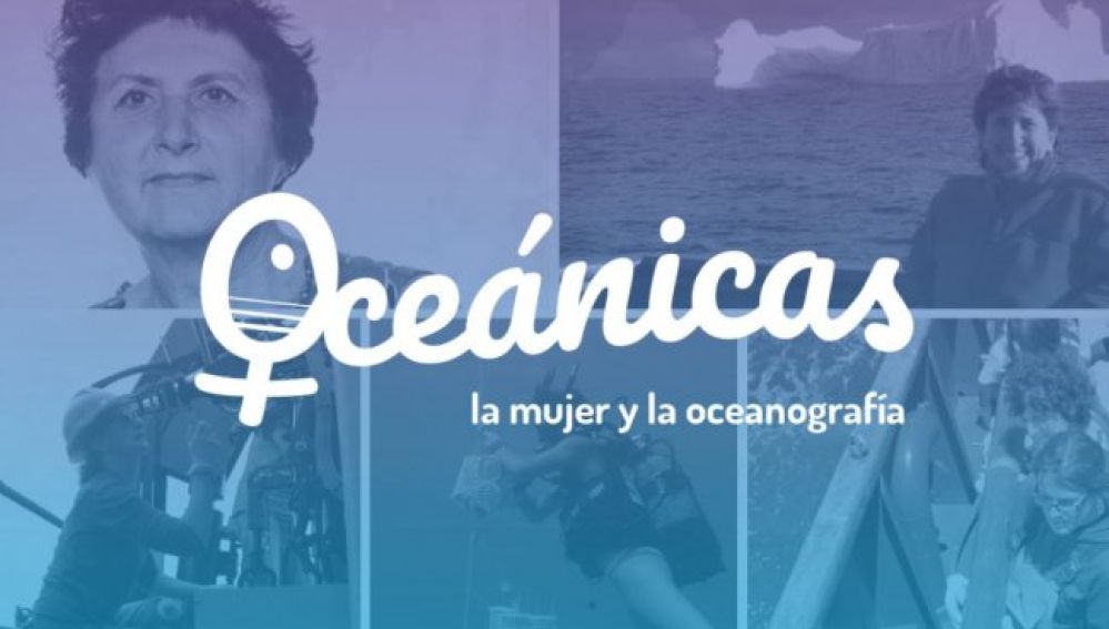 El proyecto “Oceánicas: la mujer y la oceanografía” .