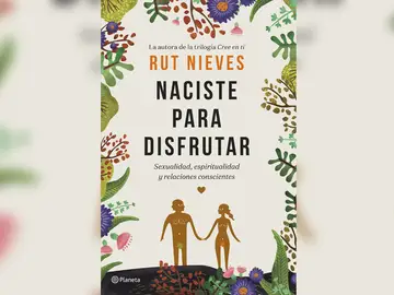 Portada de 'Naciste para disfrutar', el nuevo libro de Rut Nieves Portada de 'Naciste para disfrutar', el nuevo libro de Rut Nieves
