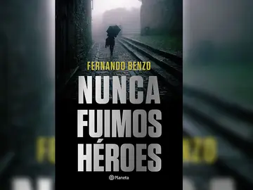Nunca fuimos héroes de Fernando Benzo Nunca fuimos héroes de Fernando Benzo