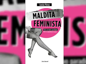 Maldita Feminista de Loola Pérez Maldita Feminista de Loola Pérez