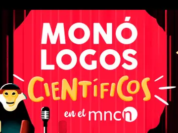 Monólogos científicos en el MNCN Monólogos científicos en el MNCN