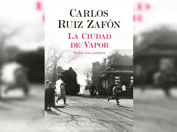 'La ciudad de vapor' de Carlos Ruiz Zafón 'La ciudad de vapor' de Carlos Ruiz Zafón