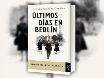 &#39;Los últimos días de Berlín&#39; de Paloma Sánchez-Garnica