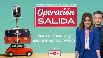 1x08 Operación Salida: con Andrea Ropero e Iñaki Lopez